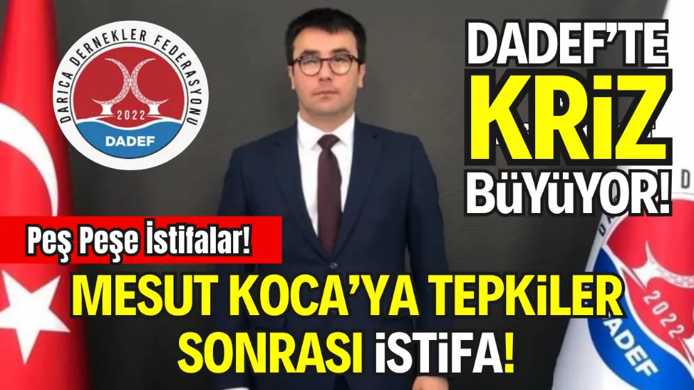 DADEF’TE KRİZ BÜYÜYOR: PEŞ PEŞE İSTİFALAR! MESUT KOCA’YA TEPKİLER SONRASI İSTİFA!