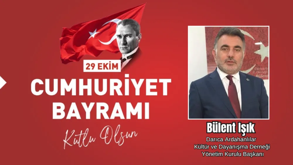 BÜLENT IŞIK’TAN CUMHURİYET BAYRAMI MESAJI: “CUMHURİYET, MİLLETİMİZİN BAĞIMSIZLIK ONURUDUR”