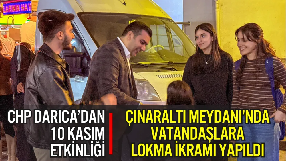 CHP DARICA’DAN ANLAMLI 10 KASIM ETKİNLİĞİ: “ATATÜRK’Ü MİNNETLE VE ÖZLEMLE ANDIK”