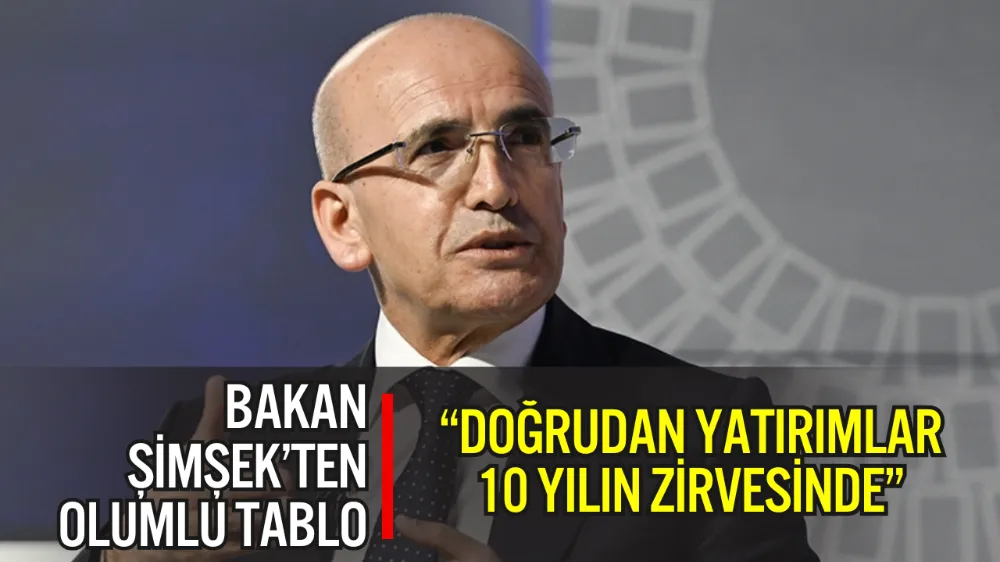 BAKAN ŞİMŞEK: CARİ DENGE SÜRDÜRÜLEBİLİR HALE GELİYOR
