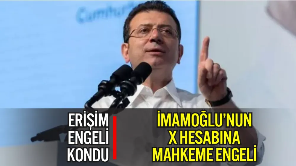 İMAMOĞLU’NUN “CUMHURBAŞKANLIĞI ADAY OFİSİ” HESABINA ERİŞİM ENGELİ