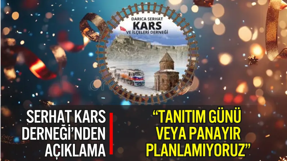 DARICA SERHAT KARS DERNEĞİ’NDEN ÖNEMLİ AÇIKLAMA: “TANITIM GÜNÜ VEYA PANAYIR PLANLAMIYORUZ”