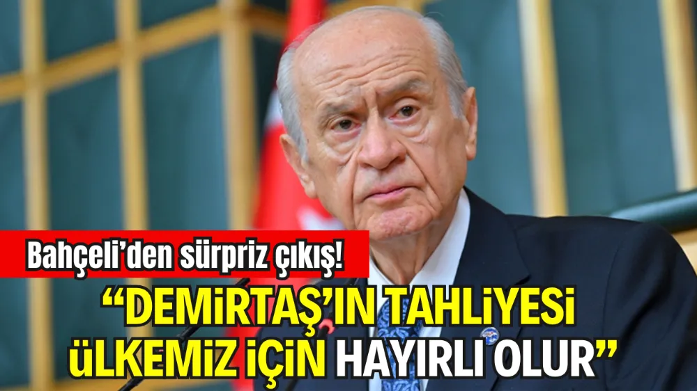 BAHÇELİ: “DEMİRTAŞ’IN TAHLİYESİ TÜRKİYE İÇİN HAYIRLARA VESİLE OLACAKTIR”