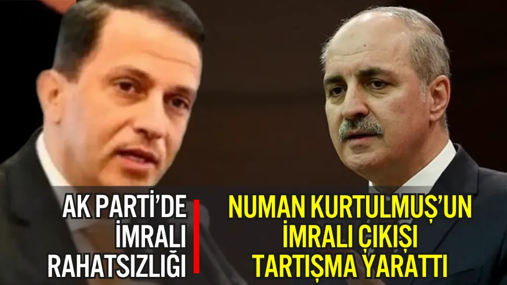 NUMAN KURTULMUŞ’UN “İMRALI” AÇIKLAMASI AK PARTİ ÇEVRELERİNDE RAHATSIZLIK YARATTI